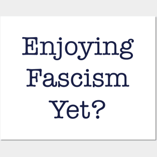 ENJOYING FASCISM YET? Posters and Art